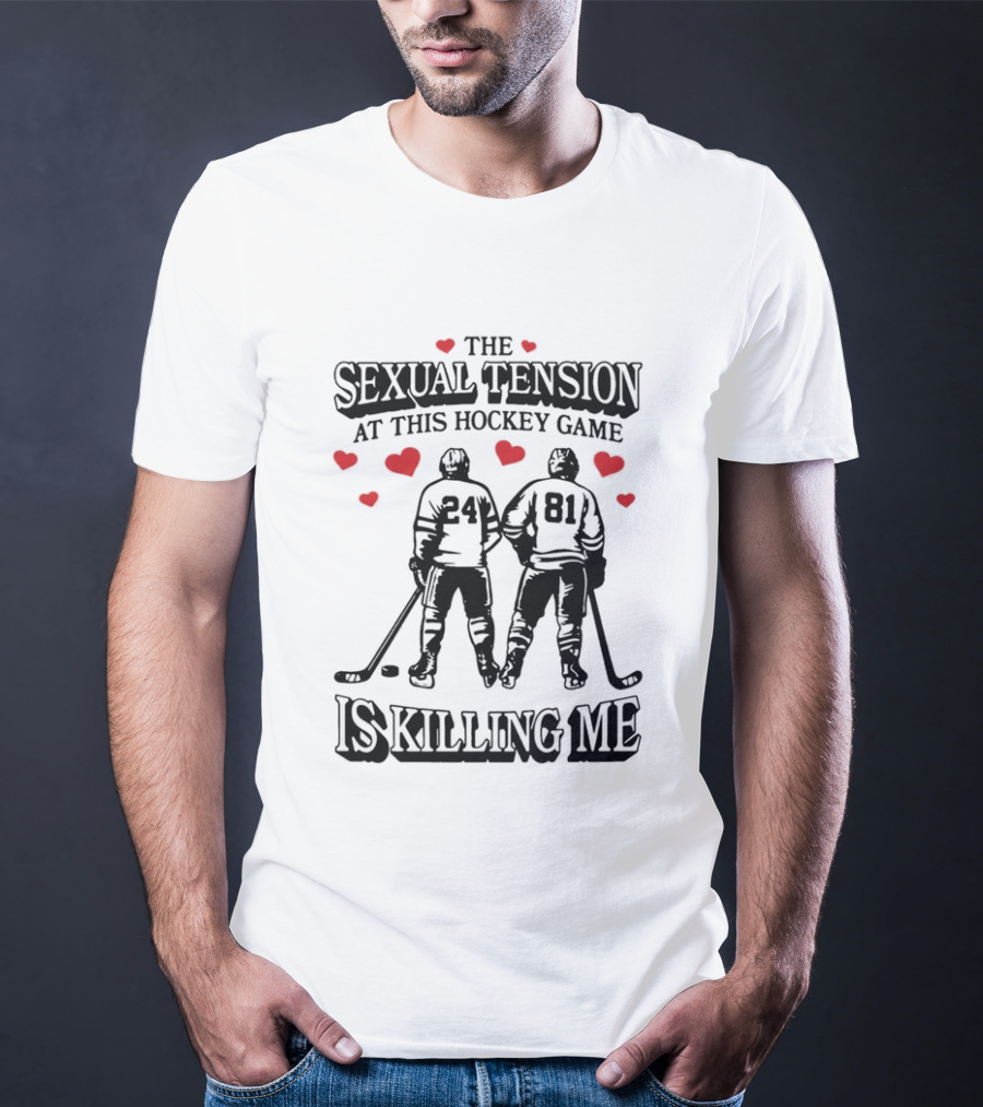 The Sexual Tension At This Hockey Game Is Killing Me 24 And 81 Hockey Players With Hearts T-Shirt