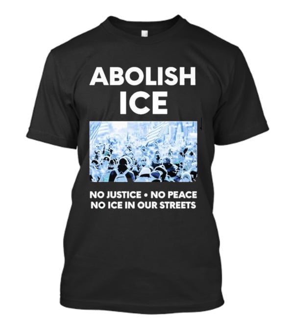 Minnesota Strong Abolish ICE No Justice No Peace No ICE In Our Streets T-Shirt