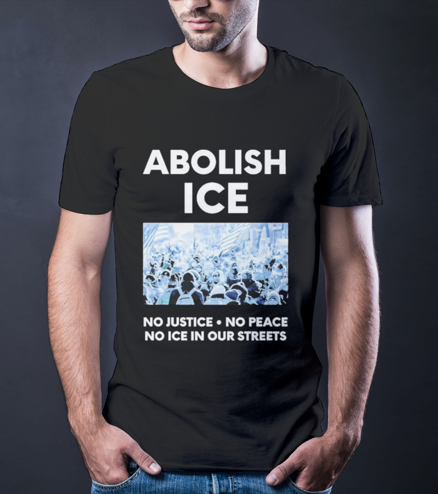 Minnesota Strong Abolish ICE No Justice No Peace No ICE In Our Streets T-Shirt