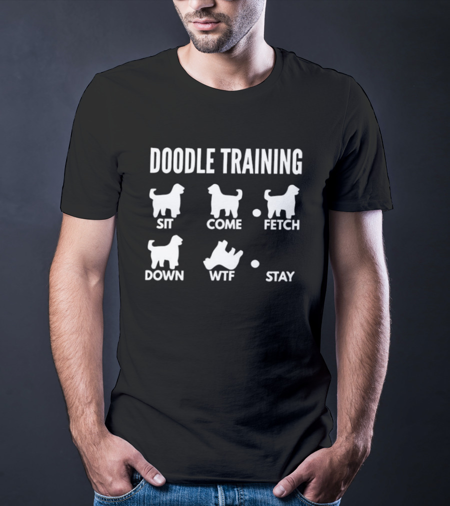 Doodle Training Sit Come Fetch Down WTF Stay T-Shirt