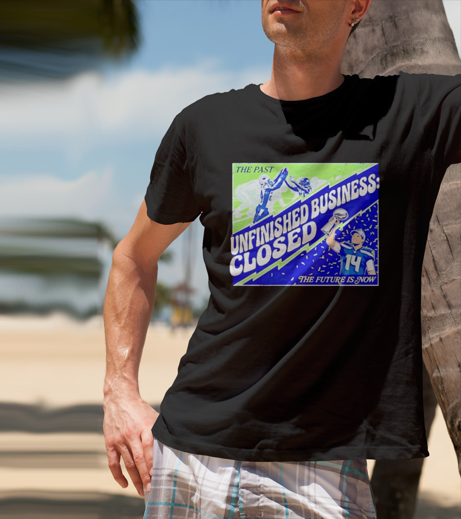Sam Darnold Seahawks The Past Unfinished Business Closed The Future Is Now T-Shirt