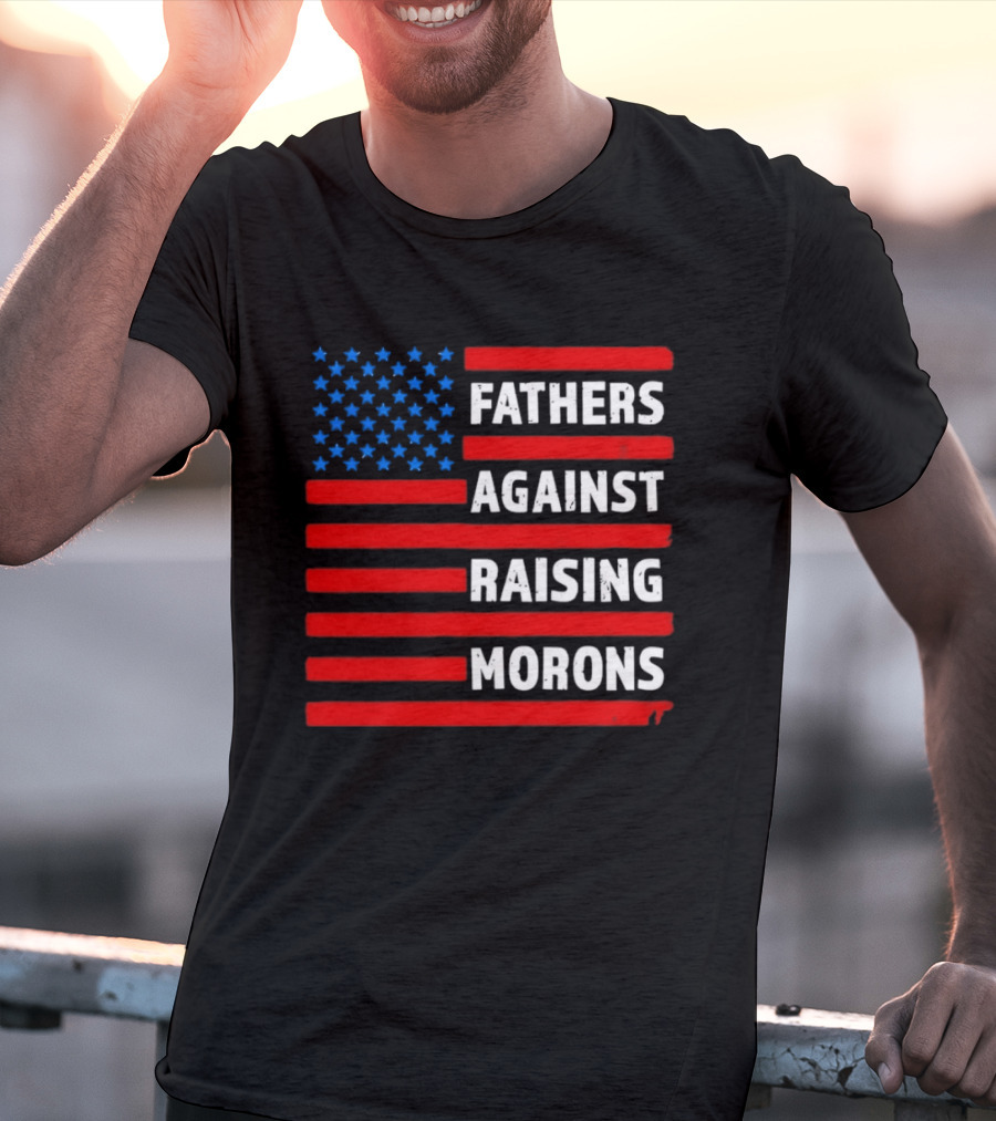 Fathers Against Raising Morons USA Flag Stars And Stripes T-Shirt