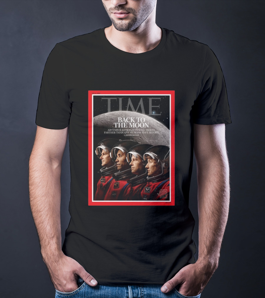 TIME Magazine 2026 Cover Back To The Moon Artemis II Astronauts Travel Further Than Ever T-Shirt