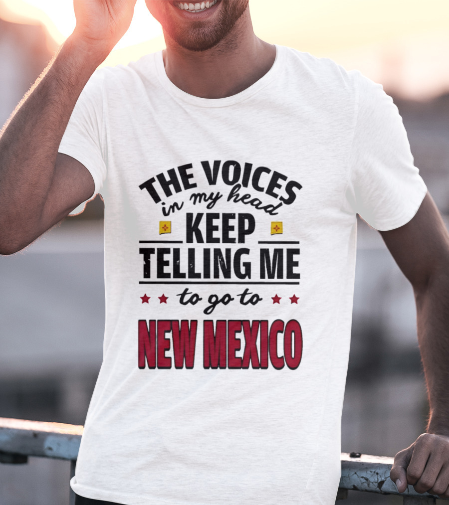The Voices In My Head Keep Telling Me To Go To New Mexico Stars And Square T-Shirt