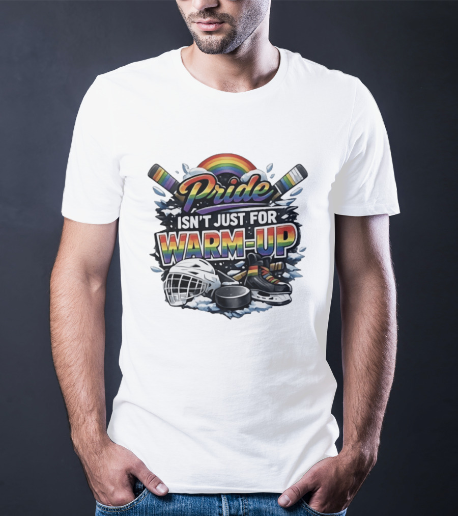 Pride Isn't Just For Warm Up Rainbow Hockey Sticks Helmet Ice Skates T-Shirt