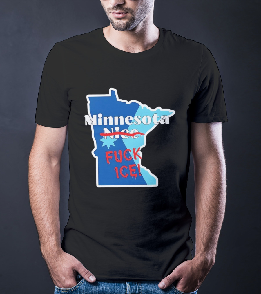 Minnesota Nice Fuck ICE Anti Trump T-Shirt