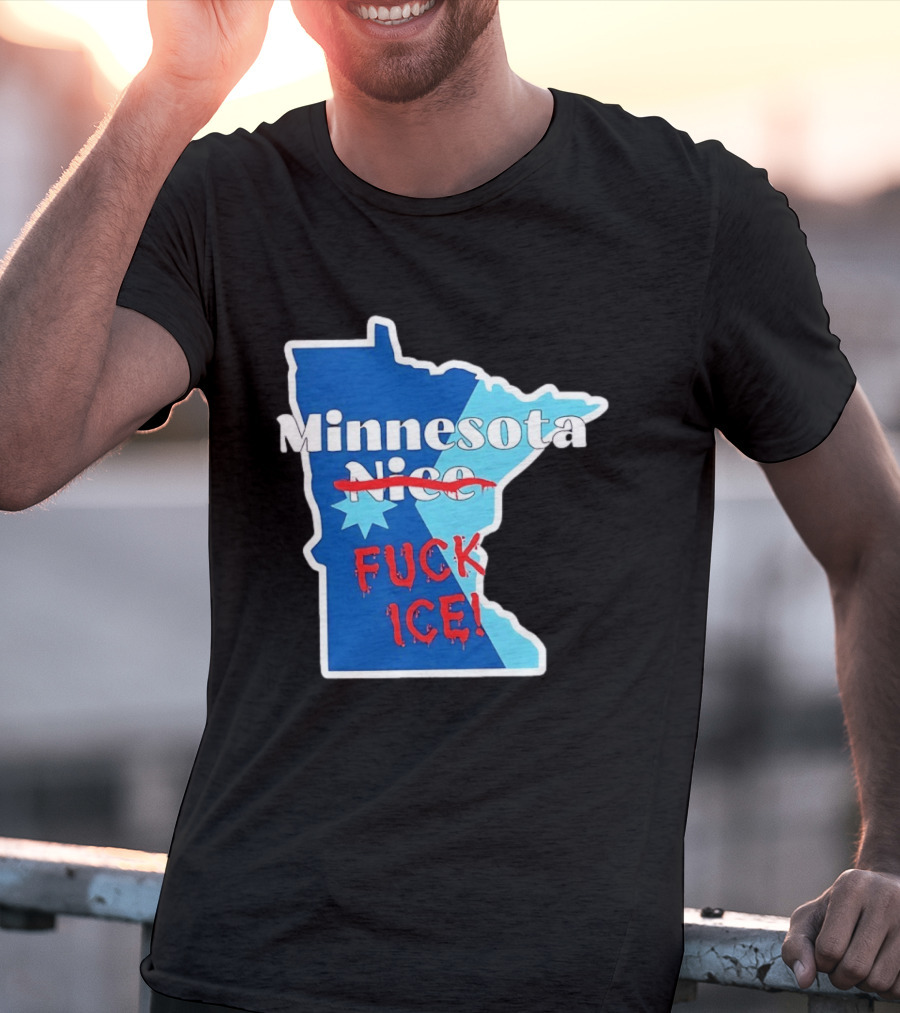 Minnesota Nice Fuck ICE Anti Trump T-Shirt