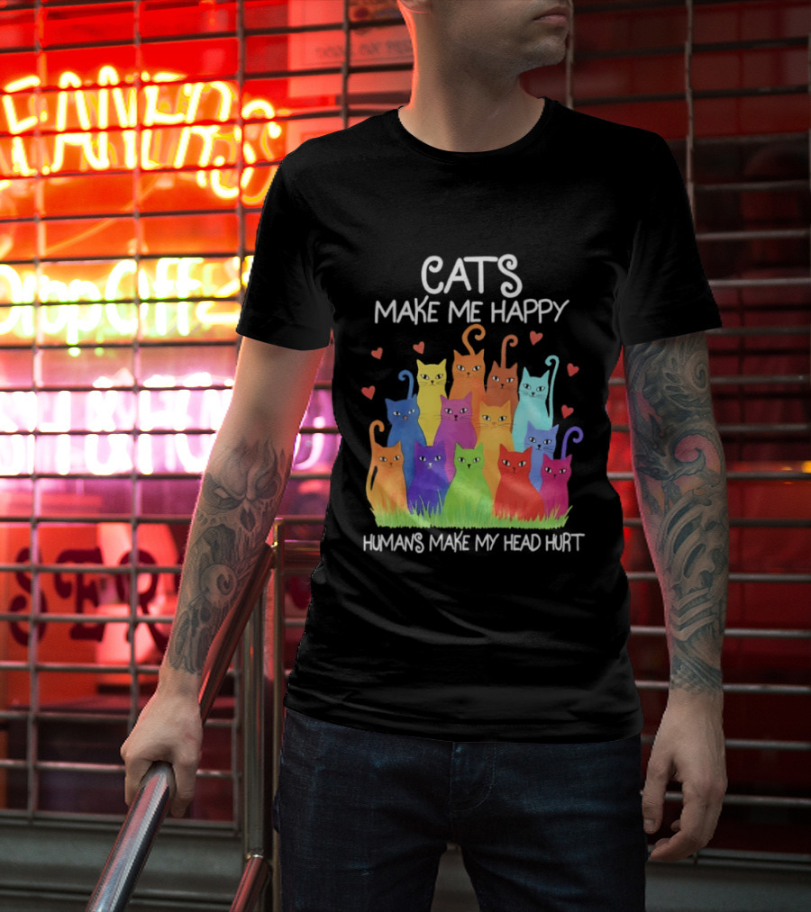 Cats Make Me Happy Humans Make My Head Hurt Colorful Rainbow Cats With Hearts T-Shirt