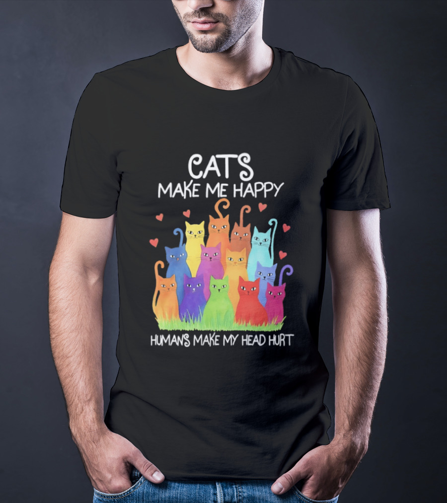 Cats Make Me Happy Humans Make My Head Hurt Colorful Rainbow Cats With Hearts T-Shirt