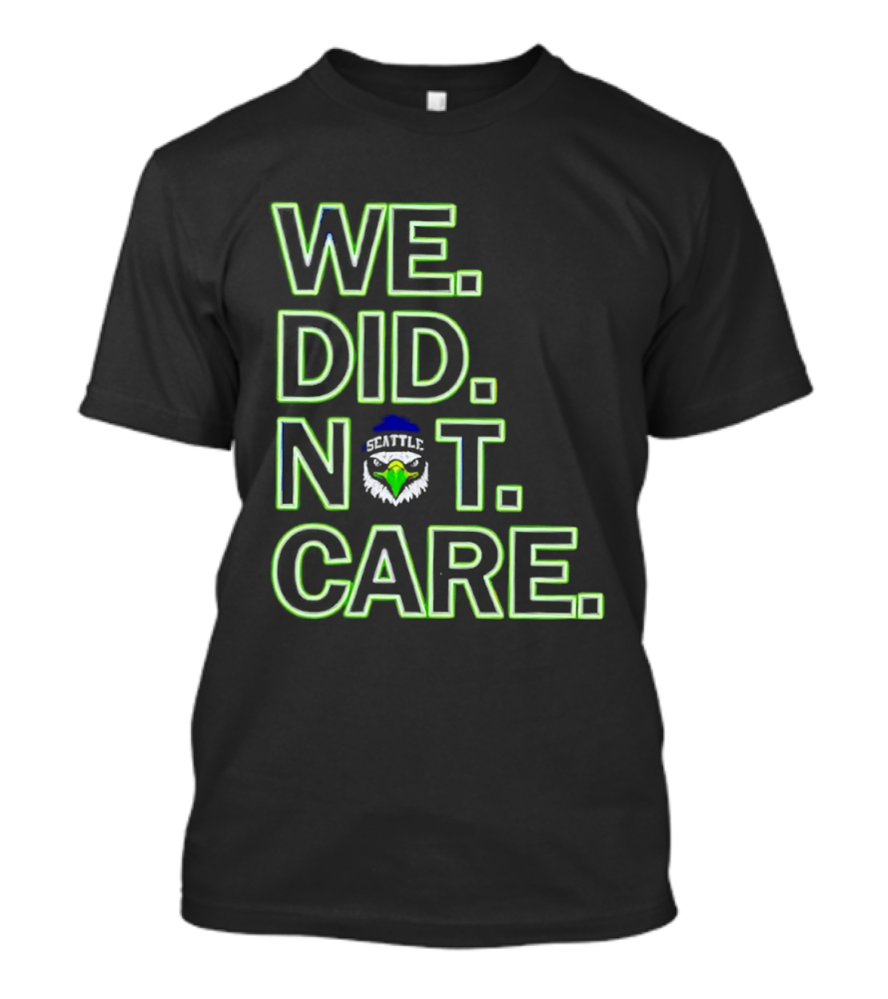 Seattle Seahawks We Did Not Care T-Shirt