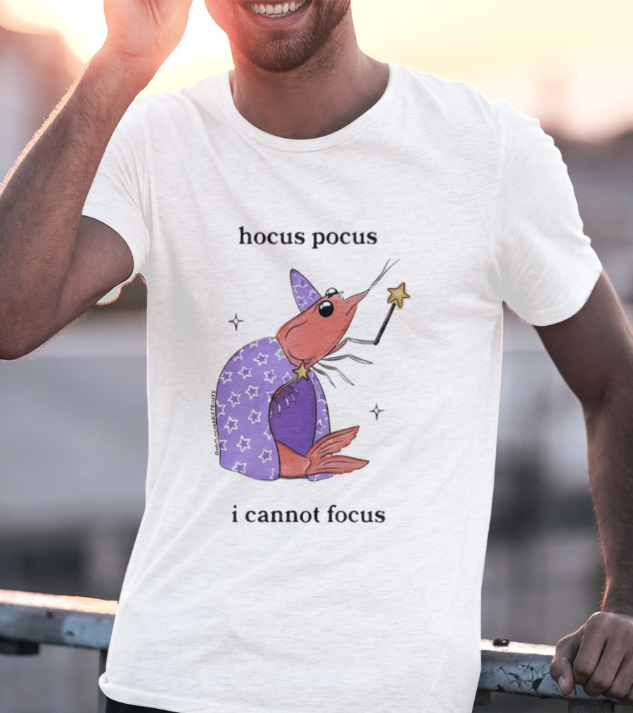 Hocus Pocus I Cannot Focus Shrimp Witch With Star Wand Magic T-Shirt