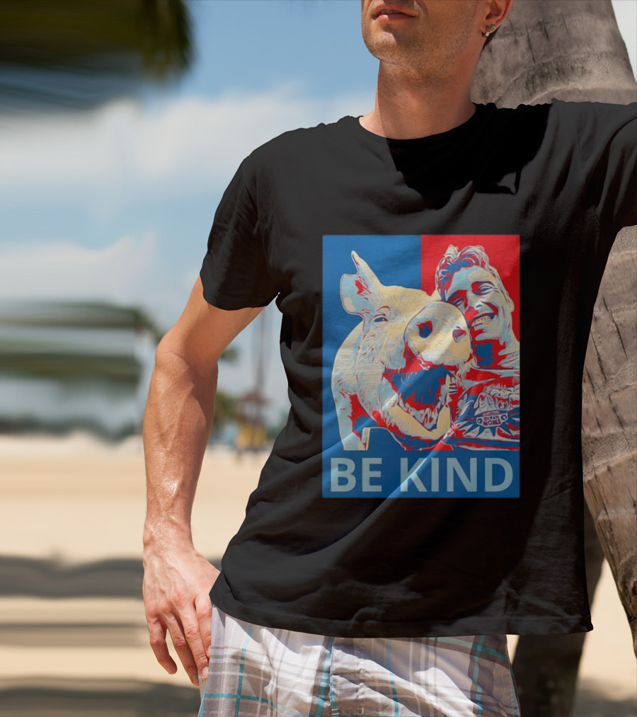 BE KIND Hope Style Pig And Man T-Shirt