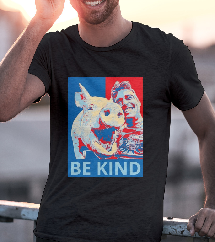BE KIND Hope Style Pig And Man T-Shirt