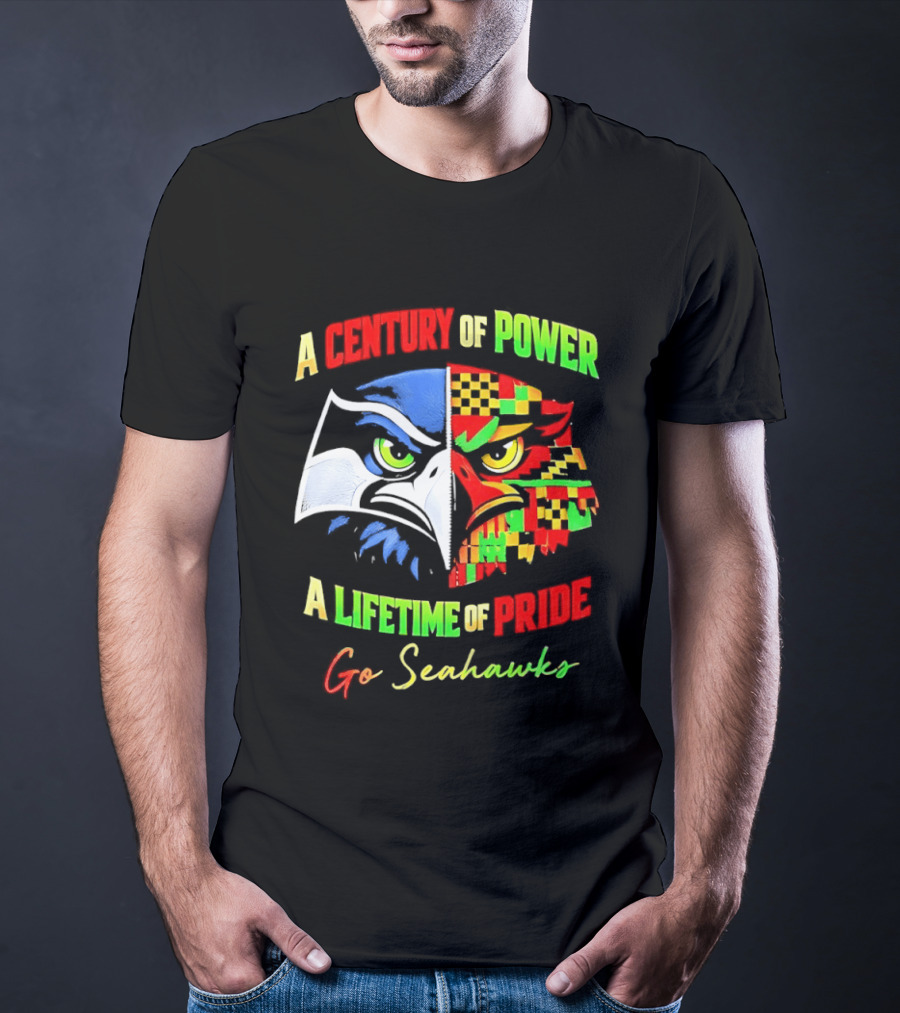 A Century Of Power A Lifetime Of Pride Go Seahawks T-Shirt