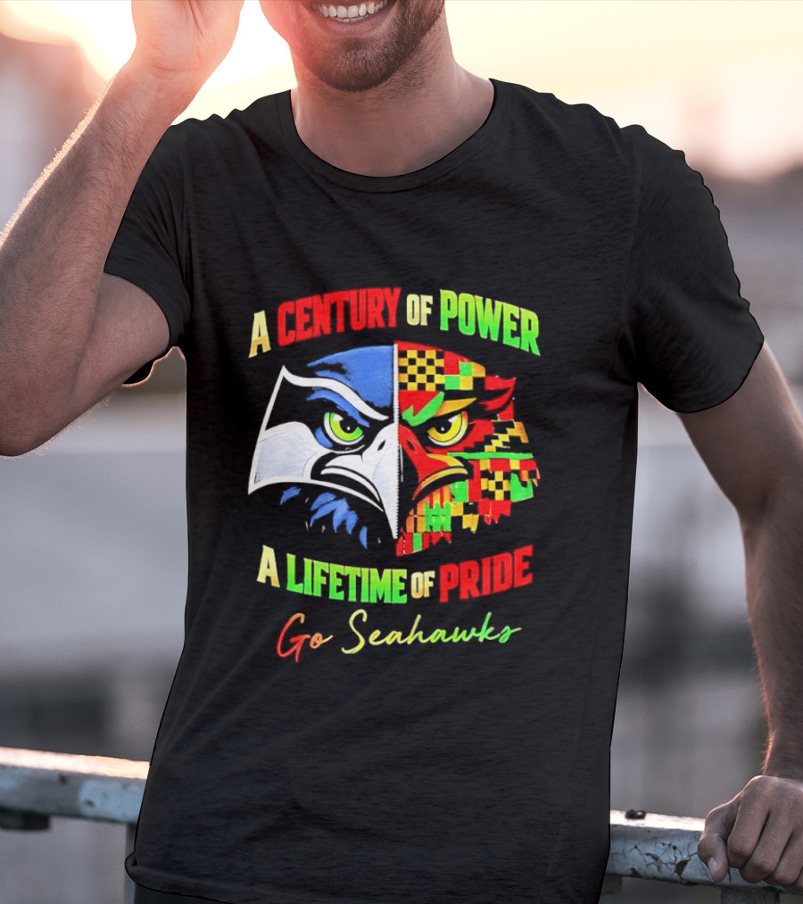 A Century Of Power A Lifetime Of Pride Go Seahawks T-Shirt