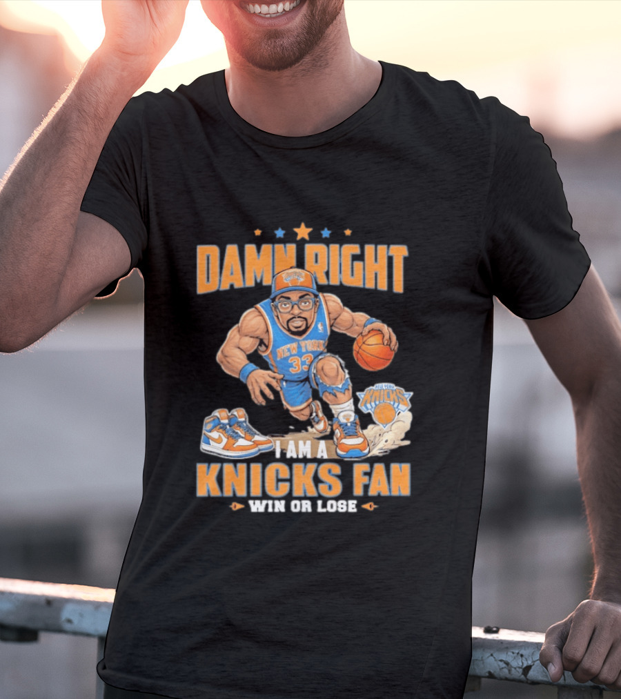 Damn Right I Am A Knicks Fan New York 33 Win Or Lose T-Shirt
