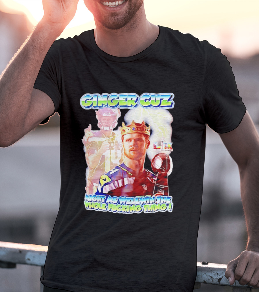 Ginger Cuz Sam Darnold Seattle Seahawks Might As Well Win The Whole Fcking Thing Super Bowl T-Shirt
