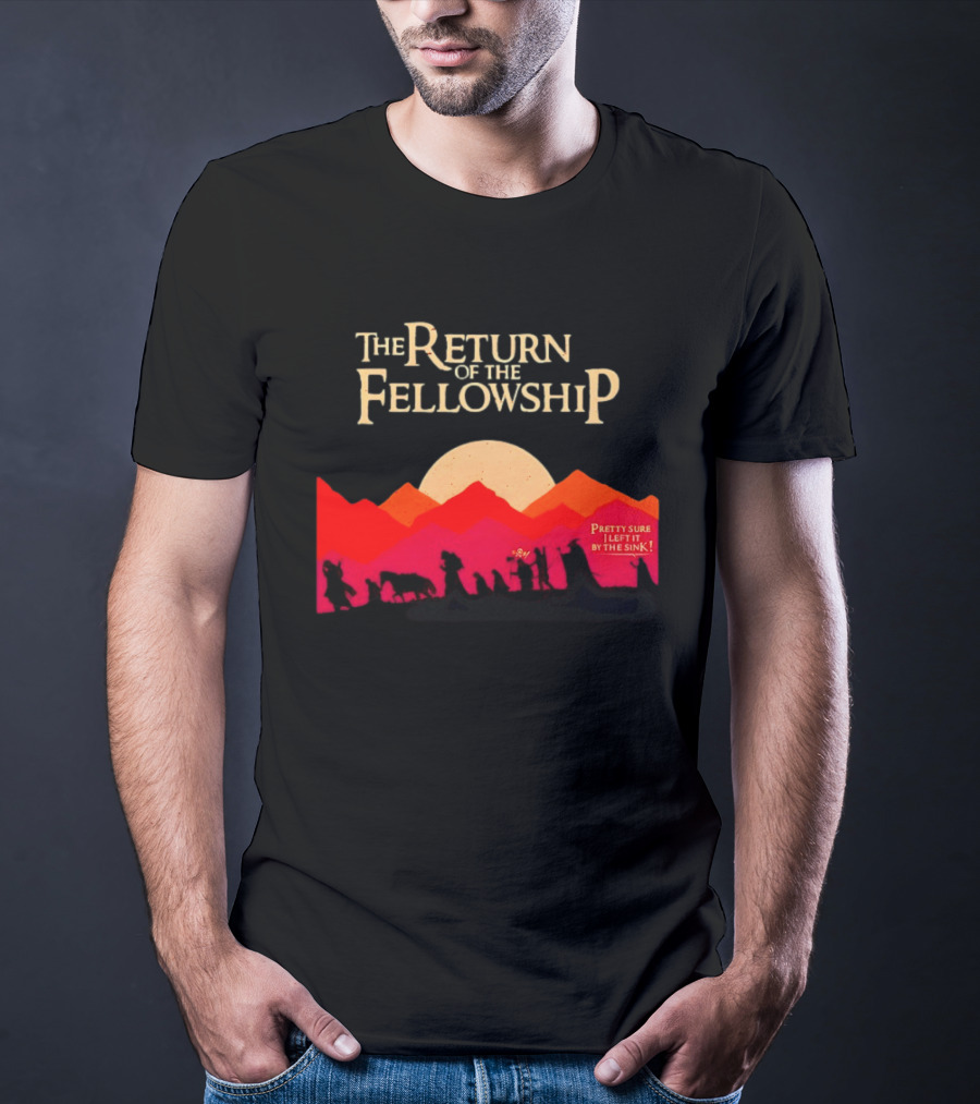 The Return Of The Fellowship Pretty Sure I Left It By The Sink Silhouette Adventure T-Shirt
