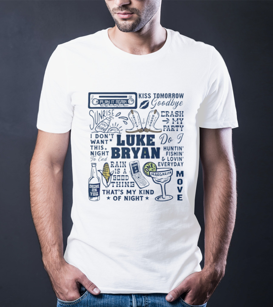 Luke Bryan Kiss Tomorrow Goodbye Sunrise Crash My Party Drink A Beer Huntin' Fishin' Lovin' Everyday T-Shirt