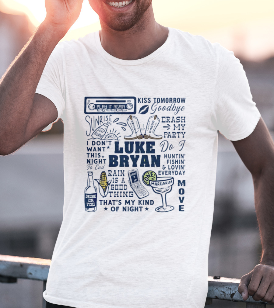 Luke Bryan Kiss Tomorrow Goodbye Sunrise Crash My Party Drink A Beer Huntin' Fishin' Lovin' Everyday T-Shirt