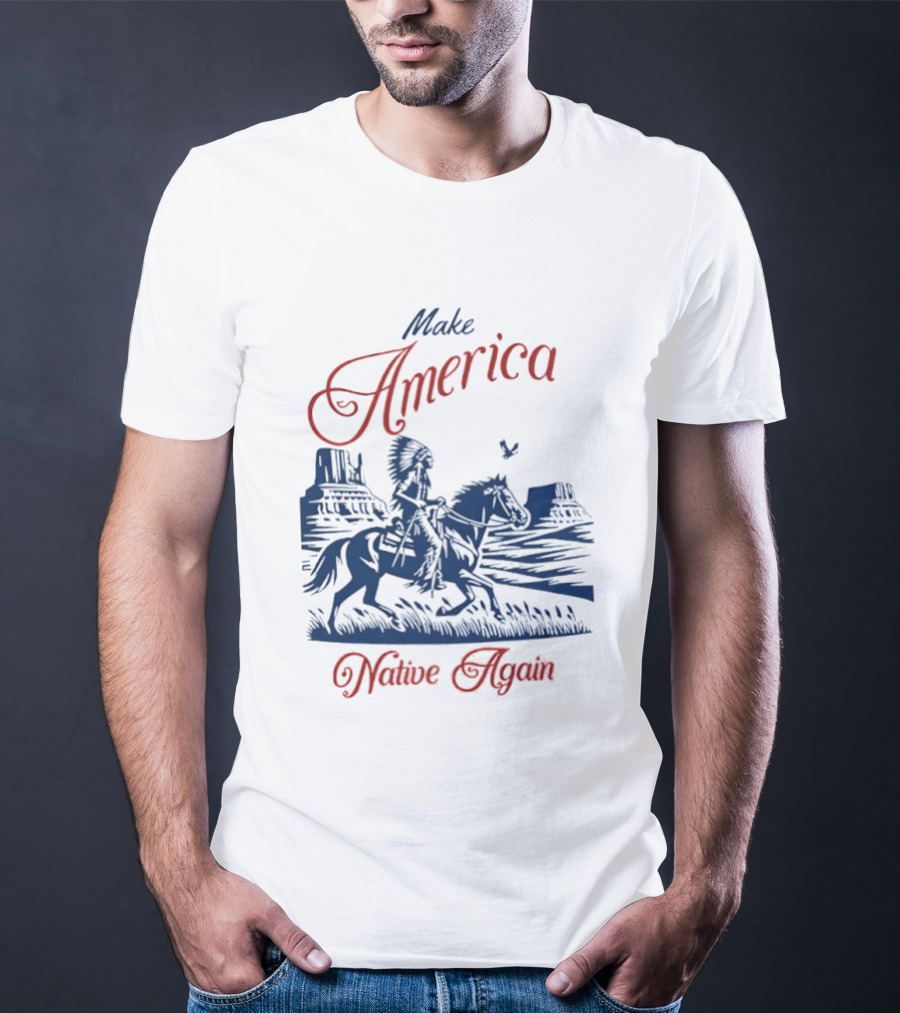 Make America Native Again Warrior On Horseback Heritage Riding Through Canyon T-Shirt
