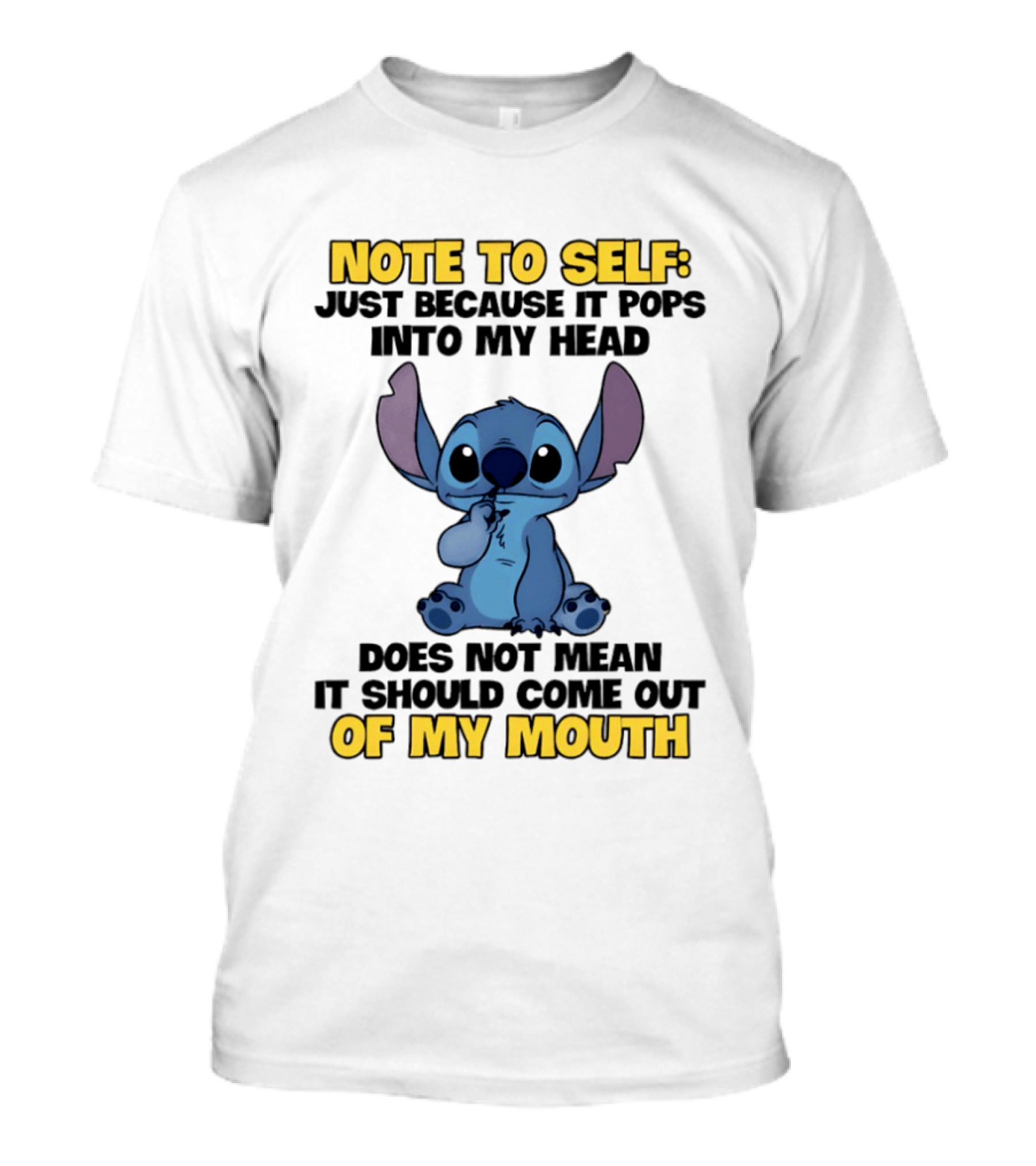 Stitch Note To Self Just Because It Pops Into My Head Does Not Mean It Should Come Out Of My Mouth T-Shirt