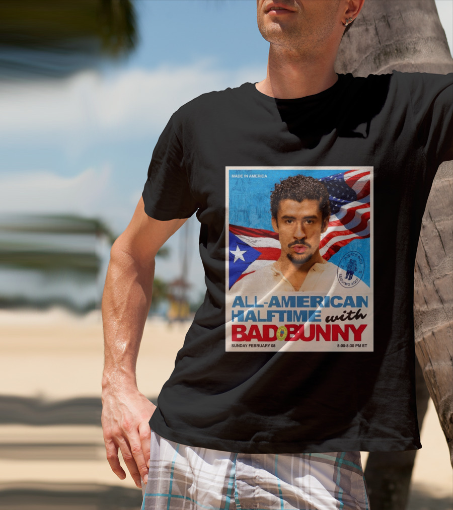 All American Halftime With Bad Bunny Puerto Rico Made In America Sunday February 08 8:00 8:30 PM ET T-Shirt