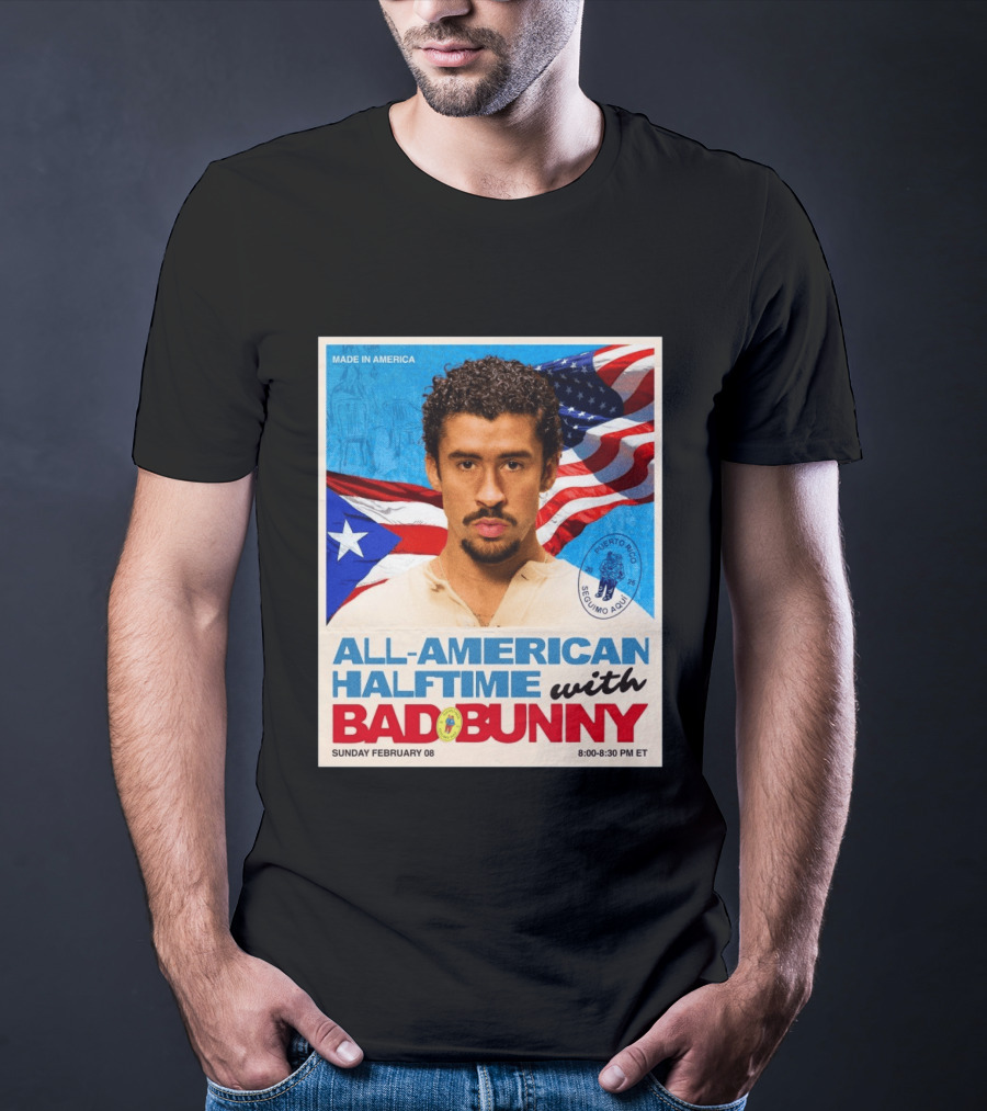 All American Halftime With Bad Bunny Puerto Rico Made In America Sunday February 08 8:00 8:30 PM ET T-Shirt