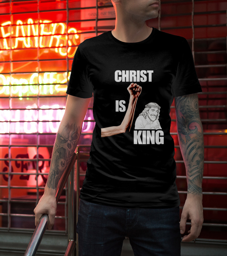 Christ Is King Raised Fist Jesus T-Shirt