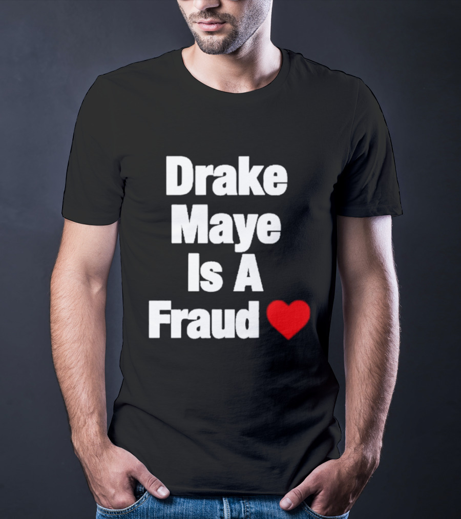 Drake Maye Is A Fraud Heart T-Shirt