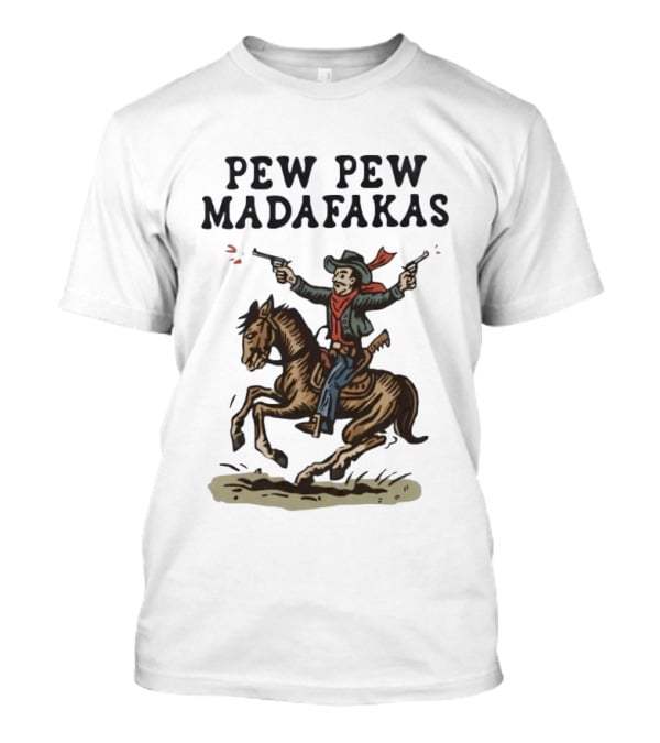 Pew Pew Madafakas Cowboy Riding Horse With Guns T-Shirt