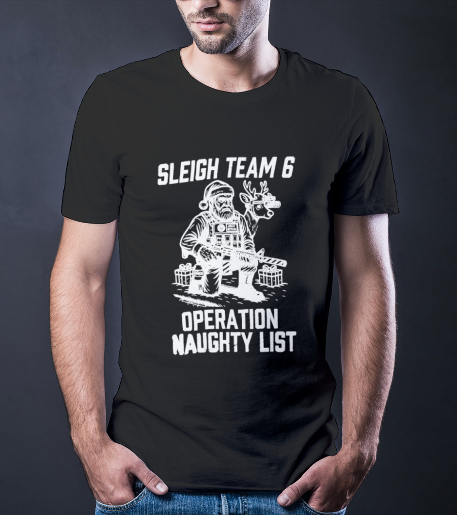 Sleigh Team 6 Operation Naughty List Santa And Reindeer Tactical T-Shirt