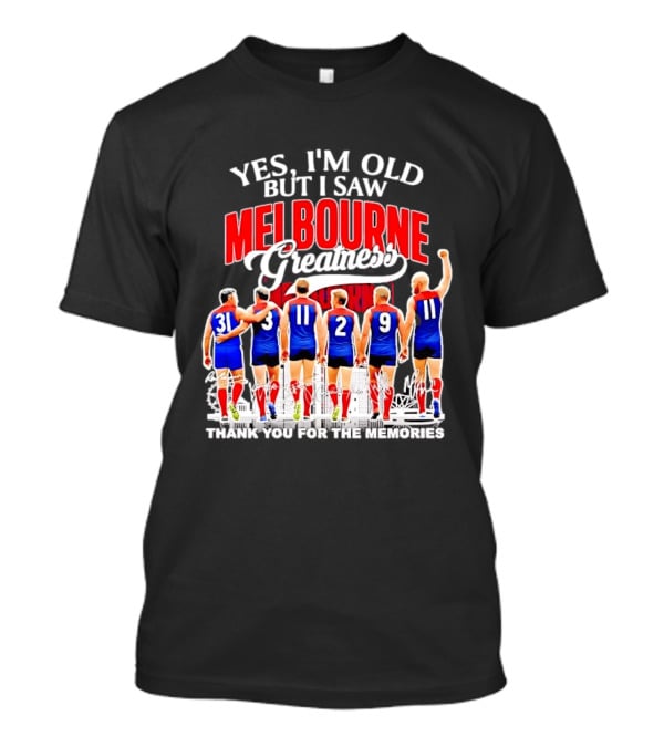 Yes I'm Old But I Saw Melbourne Greatness Thank You For The Memories T-Shirt