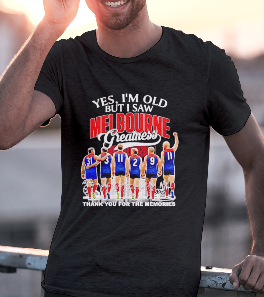 Yes I'm Old But I Saw Melbourne Greatness Thank You For The Memories T-Shirt