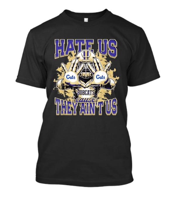 Hate Us Bobcats Cause They Ain't Us Football Cats T-Shirt