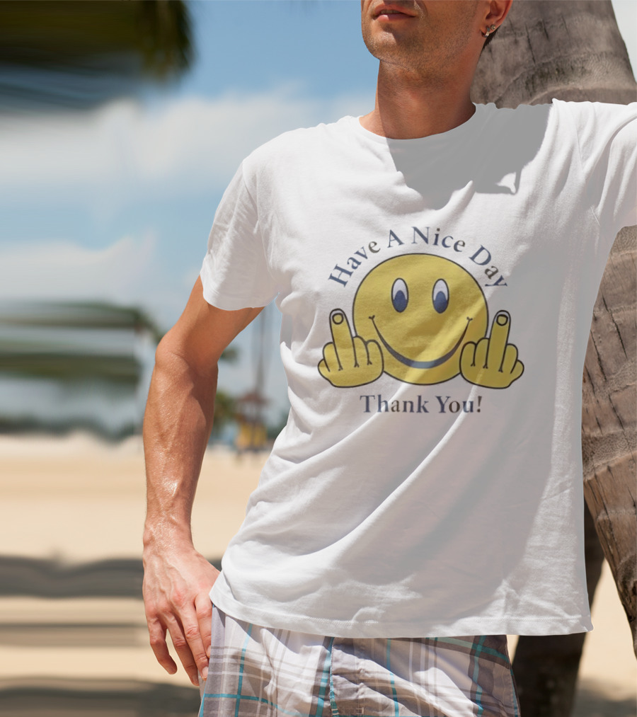 Have A Nice Day Smiley Face Thank You Middle Finger T-Shirt