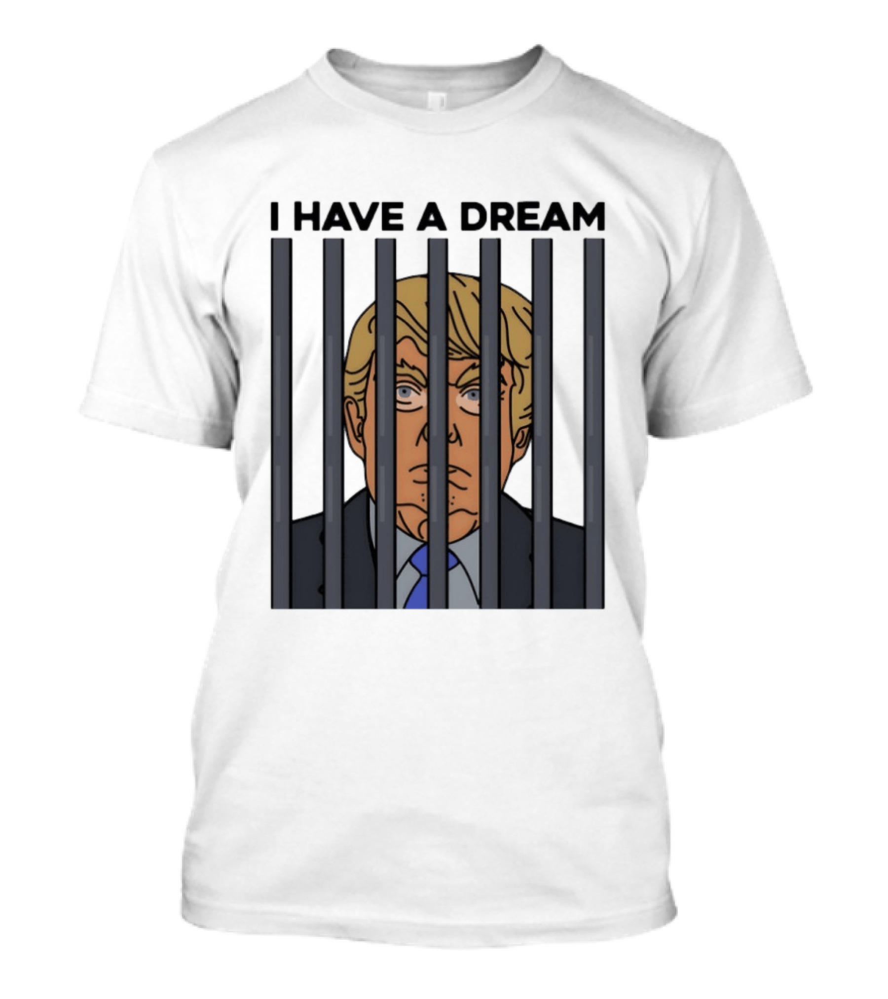 I Have A Dream Trump Behind Bars T-Shirt