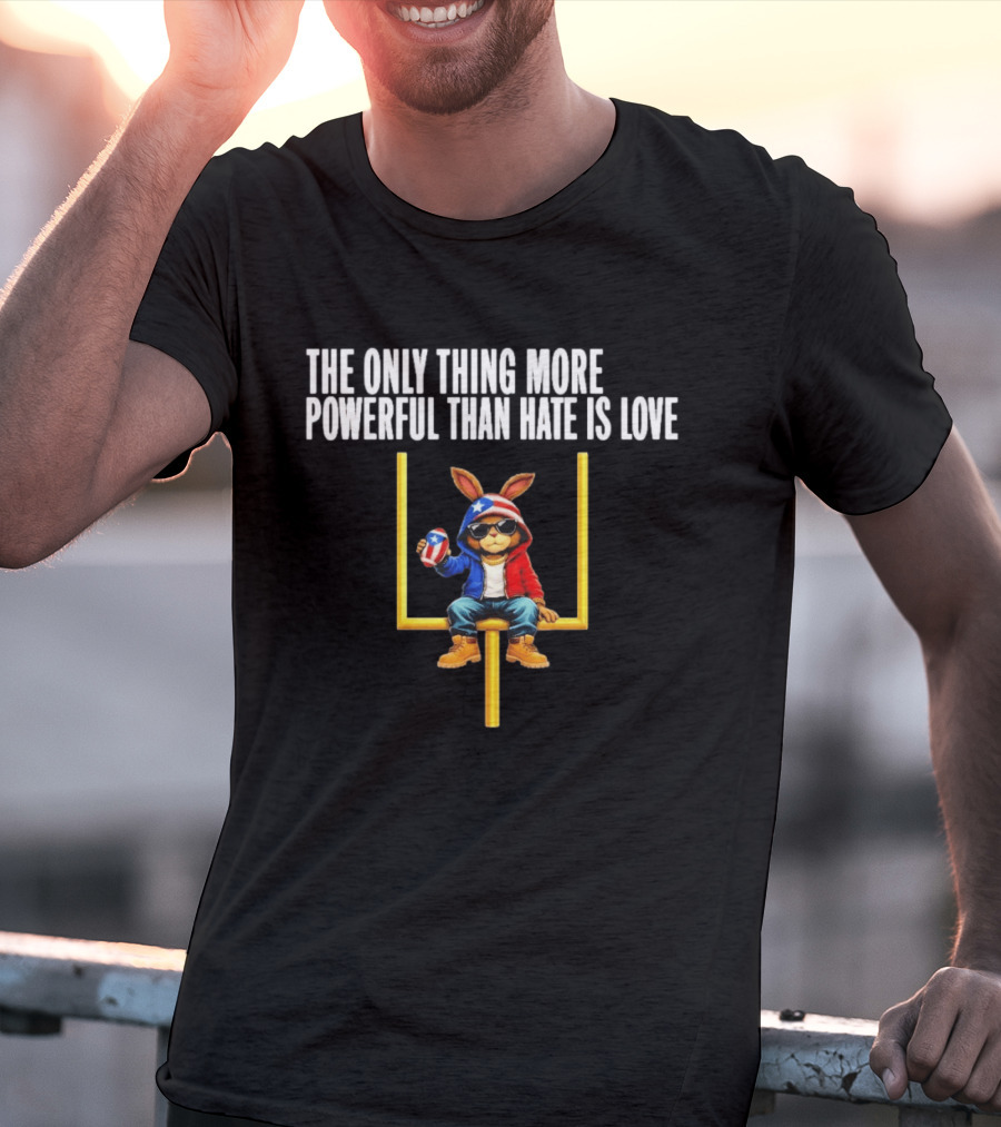 The Only Thing More Powerful Than Hate Is Love Puerto Rico Flag Bunny Social Justice T-Shirt