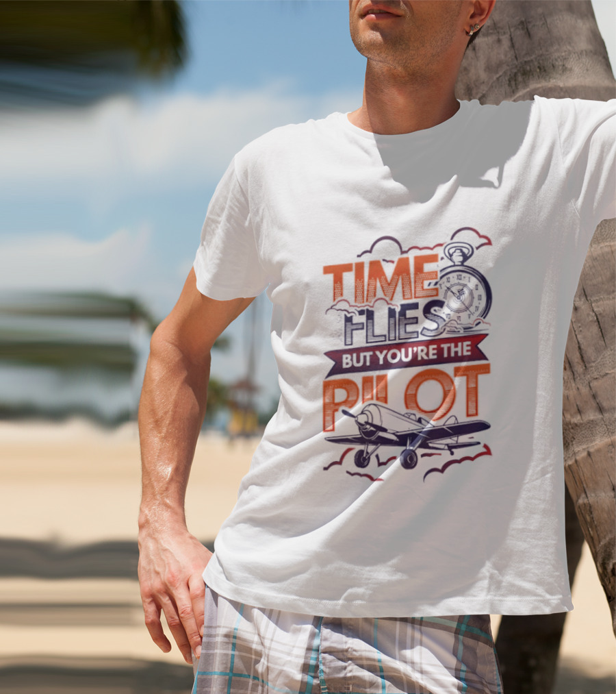 Time Flies But You're The Pilot Carpe Diem Airplane Stop Clouds T-Shirt