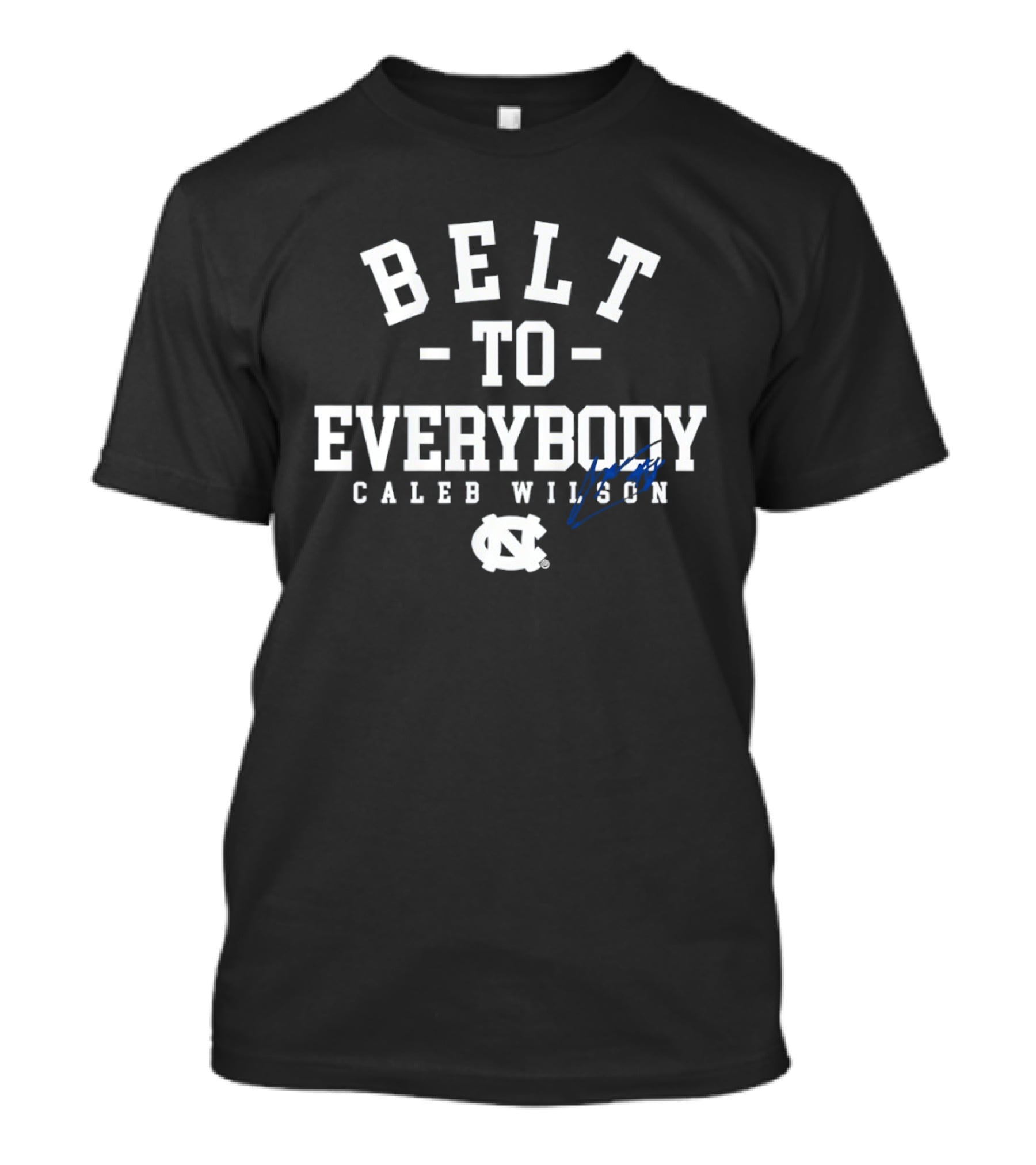 Belt To Everybody Caleb Wilson North Carolina Tar Heels Basketball T-Shirt