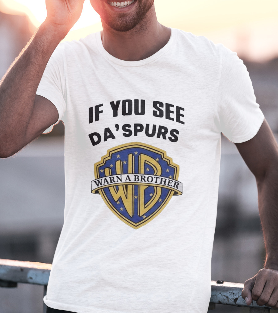 If You See Da Spurs Warn A Brother Warner Bros T-Shirt