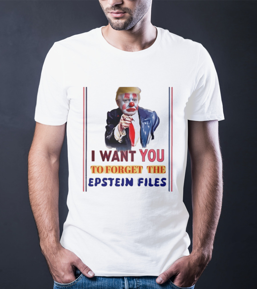 I Want You To Forget The Epstein Files Clown Trump T-Shirt