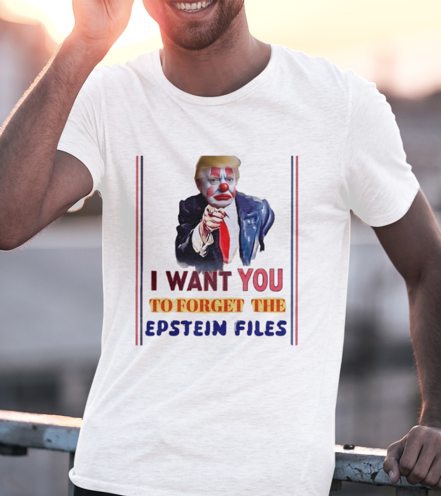 I Want You To Forget The Epstein Files Clown Trump T-Shirt