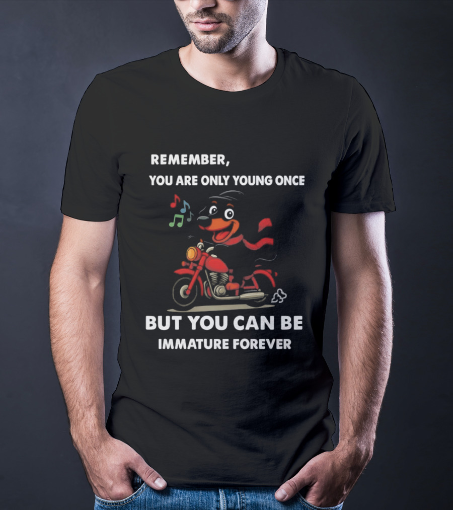 Dachshund On Motorcycle Remember You Are Only Young Once But You Can Be Immature Forever T-Shirt