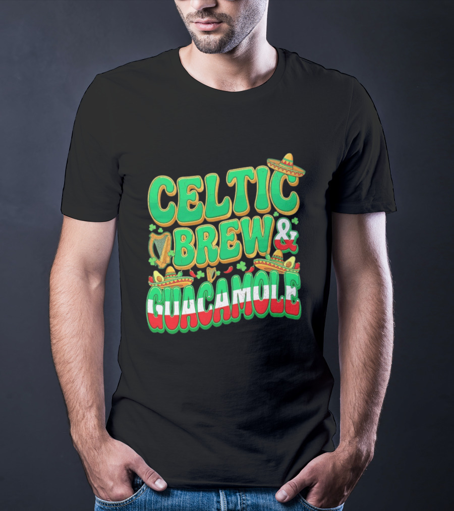 Celtic Brew And Guacamole Harps Shamrocks Sombreros Half Mexican Half Irish Foodie T-Shirt