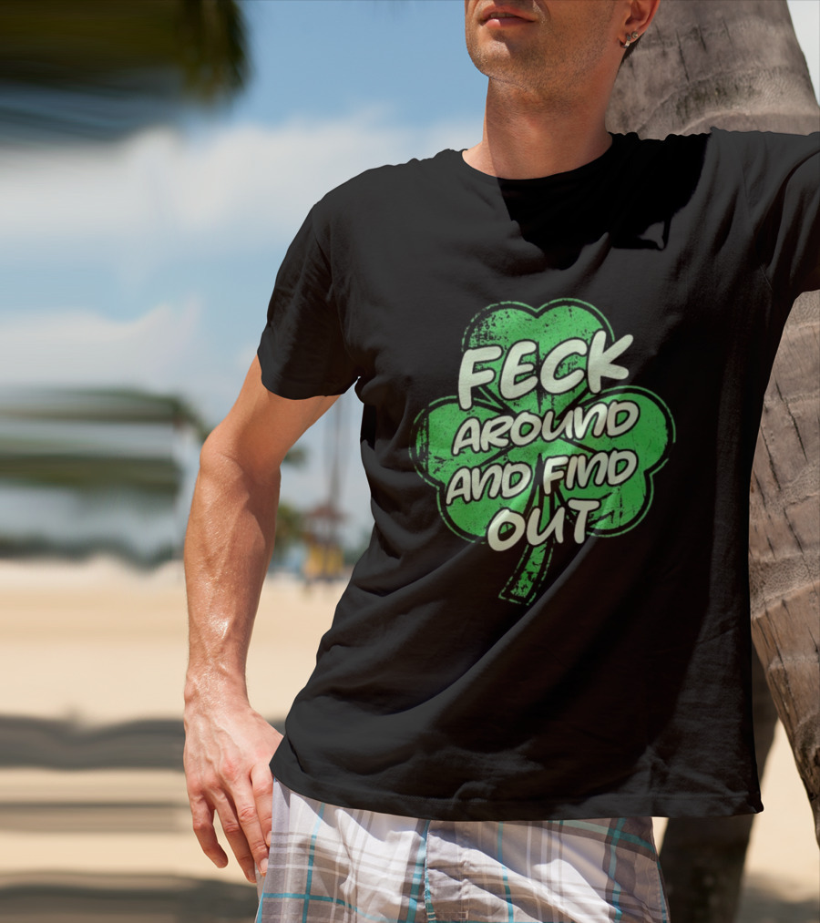 Feck Around And Find Out St Paddy Maga Trump Shamrock T-Shirt