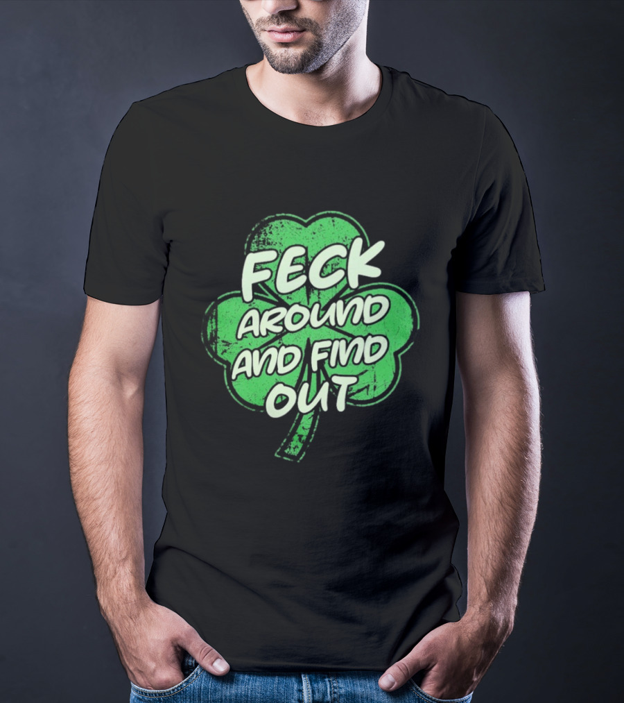 Feck Around And Find Out St Paddy Maga Trump Shamrock T-Shirt