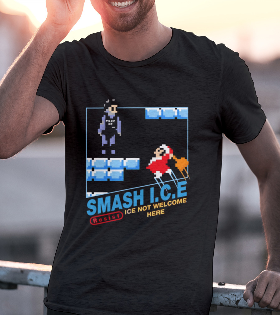 Smash I.C.E Ice Not Welcome Here Resist ICE T-Shirt
