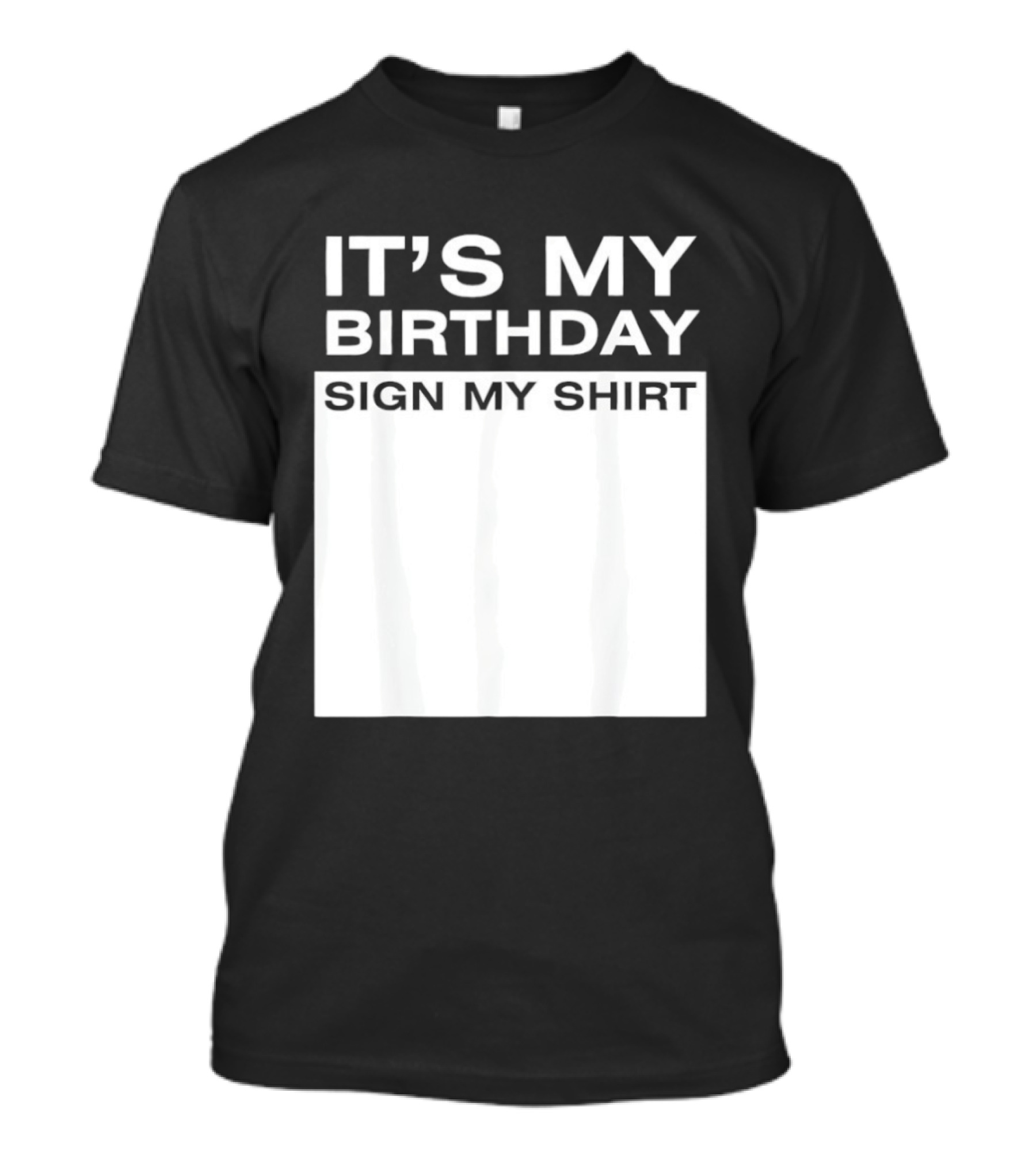 It's My Birthday Sign My T-Shirt