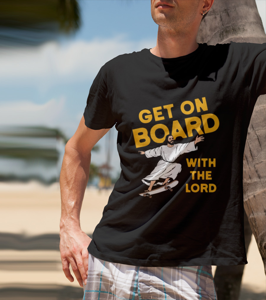 Get On Board With The Lord Skateboarding Jesus T-Shirt